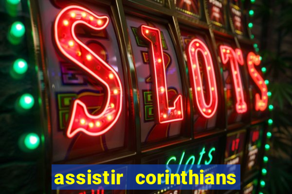 assistir corinthians fut max